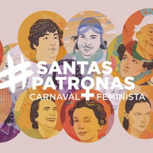 Carnaval feminista #SantasPatronas. 10 de Febrero 2018